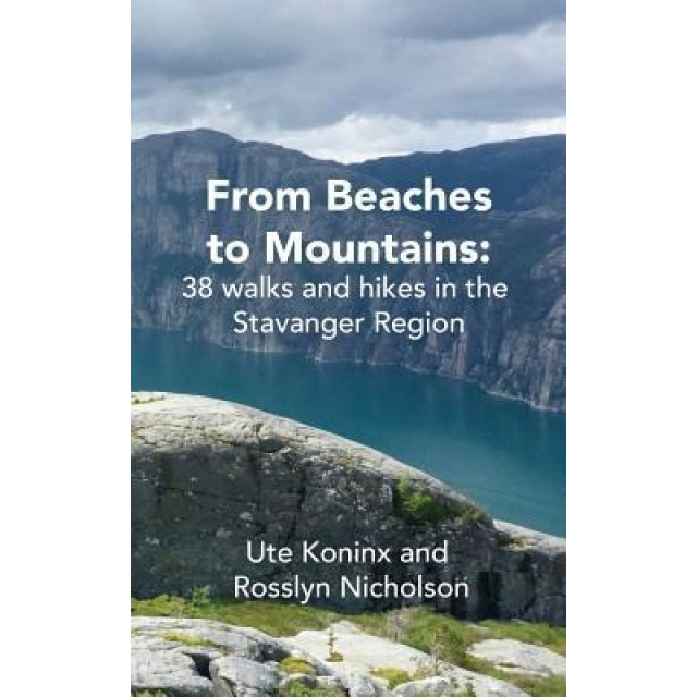 From Beaches to Mountains: 38 Walks and Hikes in the Stavanger Region, Koninx Ute (Author)