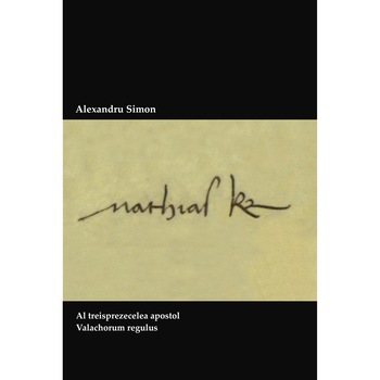 Al treisprezecelea apostol. Valachorum regulus. Al treisprezecelea apostol. Valachorum regulus.