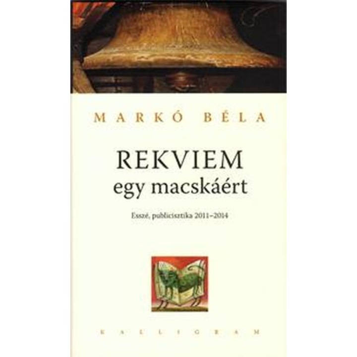 Markó Béla: Rekviem egy macskáért - Esszé, publicisztika 2011-2014