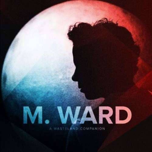 M Ward - A Wasteland Companion (CD)