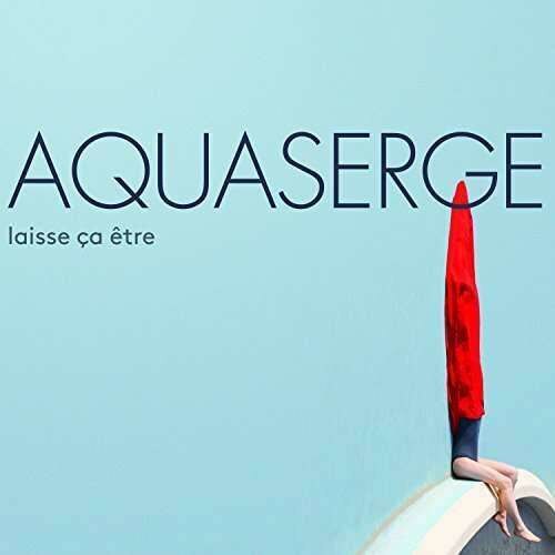 Aquaserge - Laisse Ca Etre (CD)