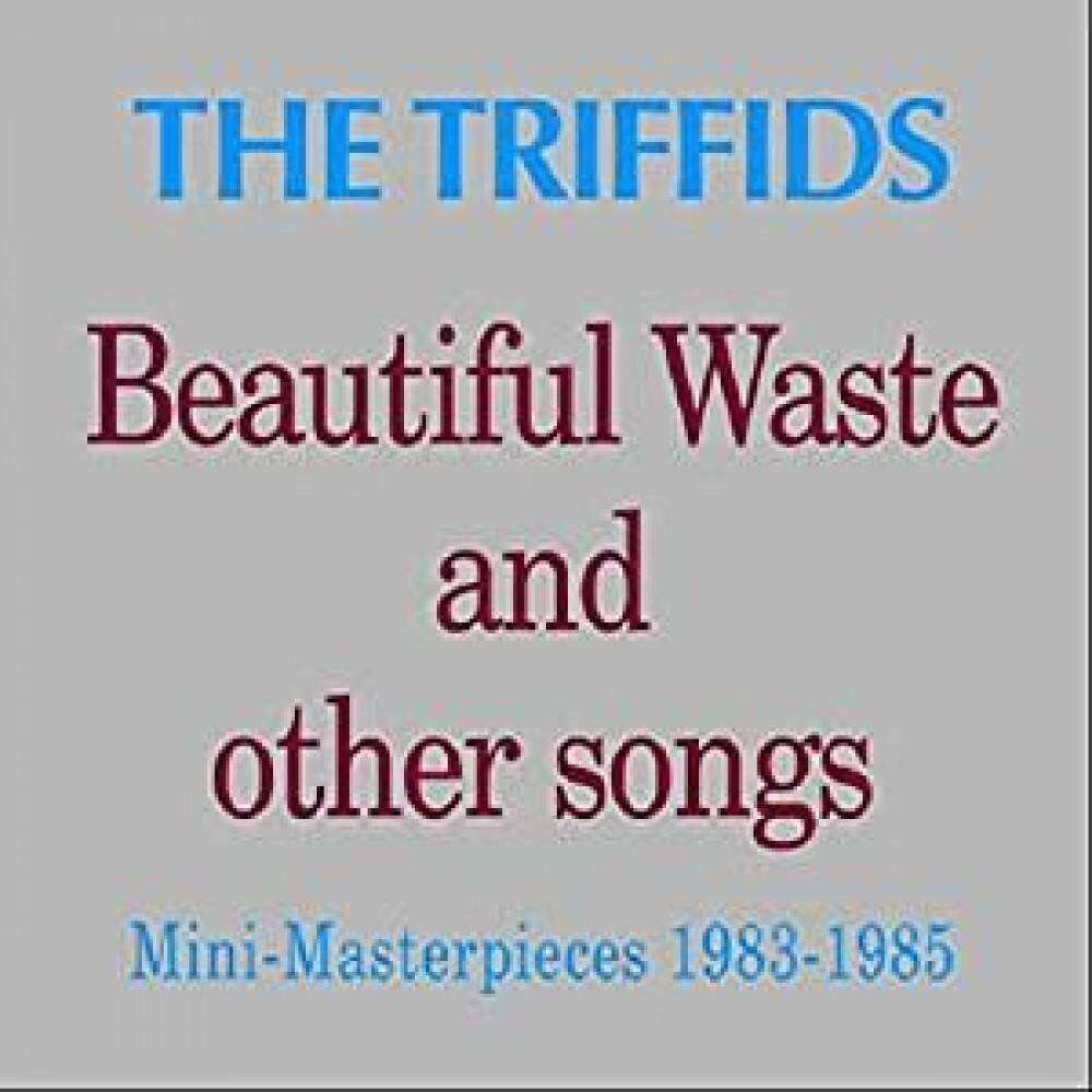 Triffids - Beautiful Waste and.. (CD)