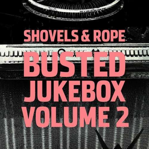 Shovels & Rope - Busted Jukebox Vol 2 (CD)