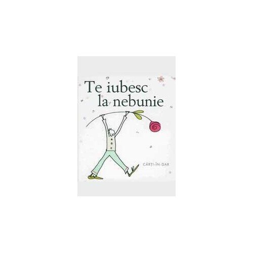 Te Iubesc La Nebunie - Caroline Gardner