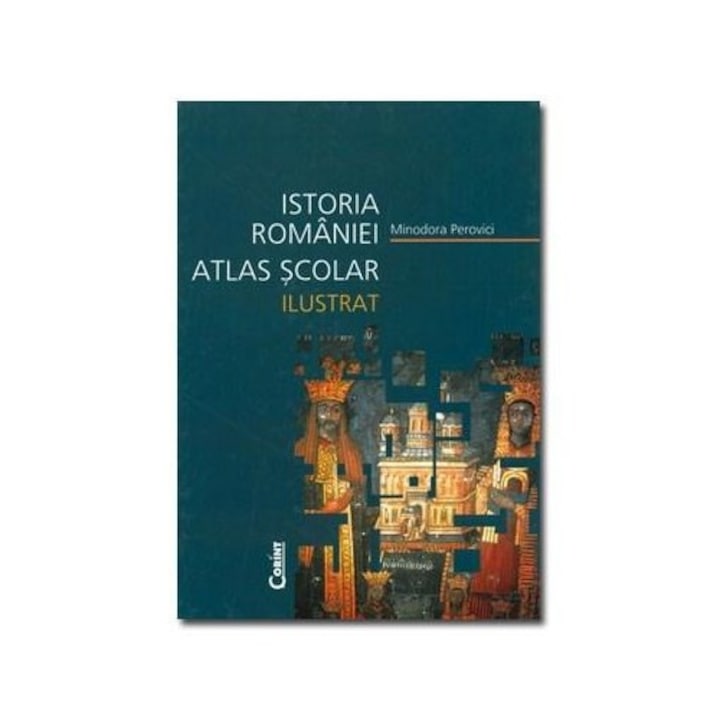 Atlas Ilustrat Scolar de istorie universala - Mihai Manea, Adrian Pascu