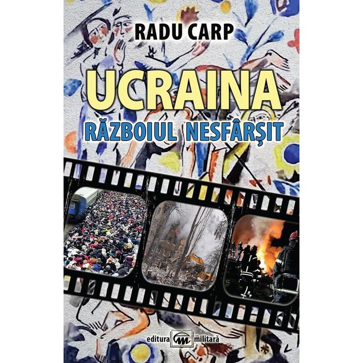 Ucraina. Razboiul nesfarsit, Radu Carp