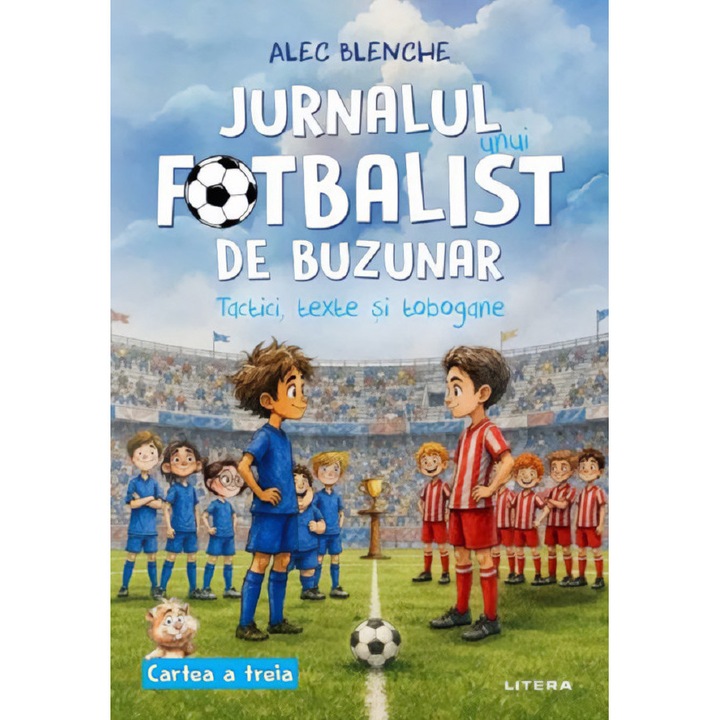 Jurnalul Unui Fotbalist De Buzunar. Cartea 3: Tactici, Texte Si Tobogane - Alec Blenche