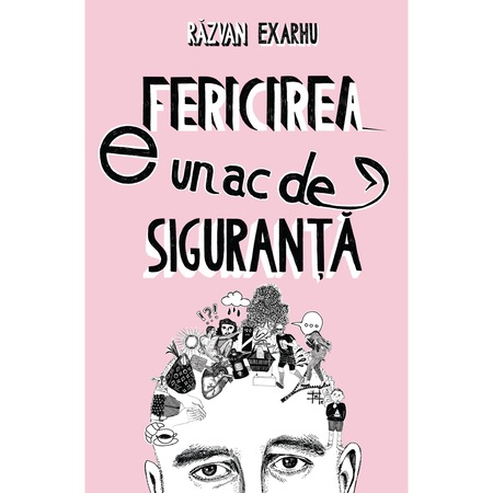 Fericirea E Un Ac De Siguranta Razvan Exarhu Editie Cu Autograf Emag Ro