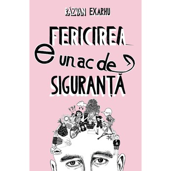 Fericirea e un ac de siguranta - Razvan Exarhu (editie cu autograf) Fericirea e un ac de siguranta - Razvan Exarhu (editie cu autograf)