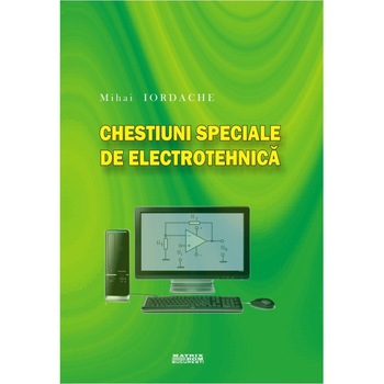 Chestiuni speciale de electrotehnica, Mihai Iordache Chestiuni speciale de electrotehnica, Mihai Iordache