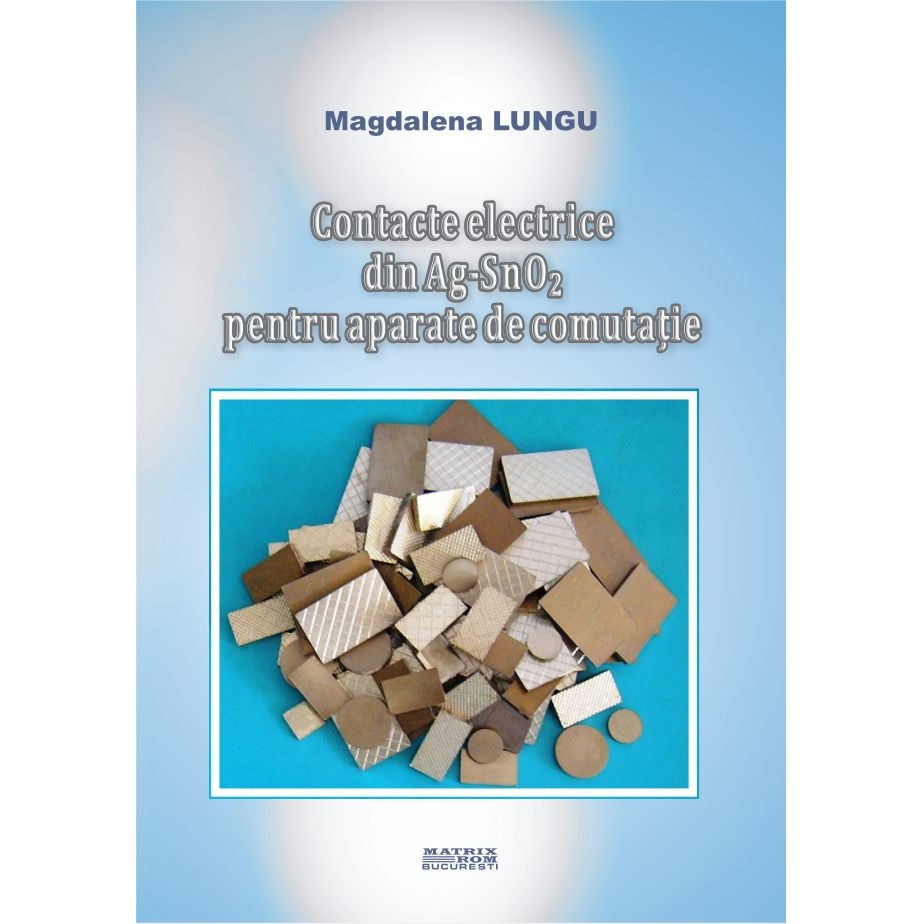 Contacte electrice din Ag-SnO2 pentru aparate de comutatie, Magdalena Lungu