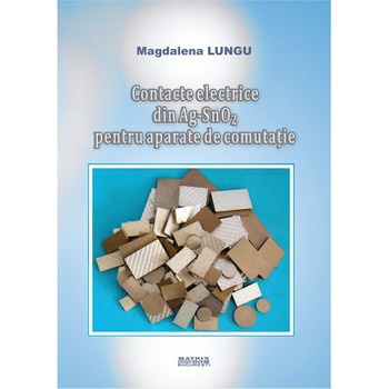 Contacte electrice din Ag-SnO2 pentru aparate de comutatie, Magdalena Lungu Contacte electrice din Ag-SnO2 pentru aparate de comutatie, Magdalena Lungu