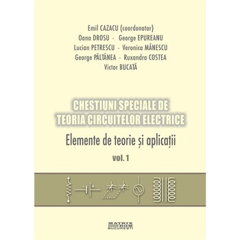 Chestiuni speciale de teoria circuitelor electrice (2 vol.), Emil Cazacu Chestiuni speciale de teoria circuitelor electrice (2 vol.), Emil Cazacu