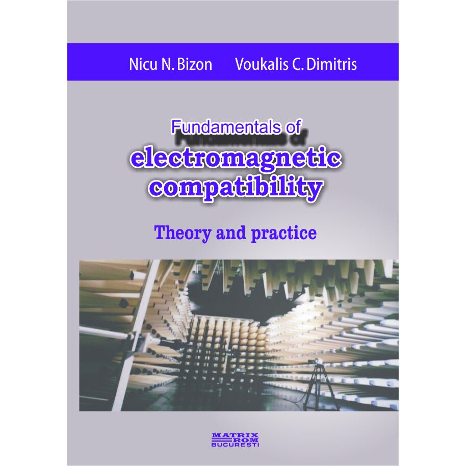 Fundamentals of electromagnetic compatibility. Theory and practice, Nicu Bizon, Voukalis Dimitris