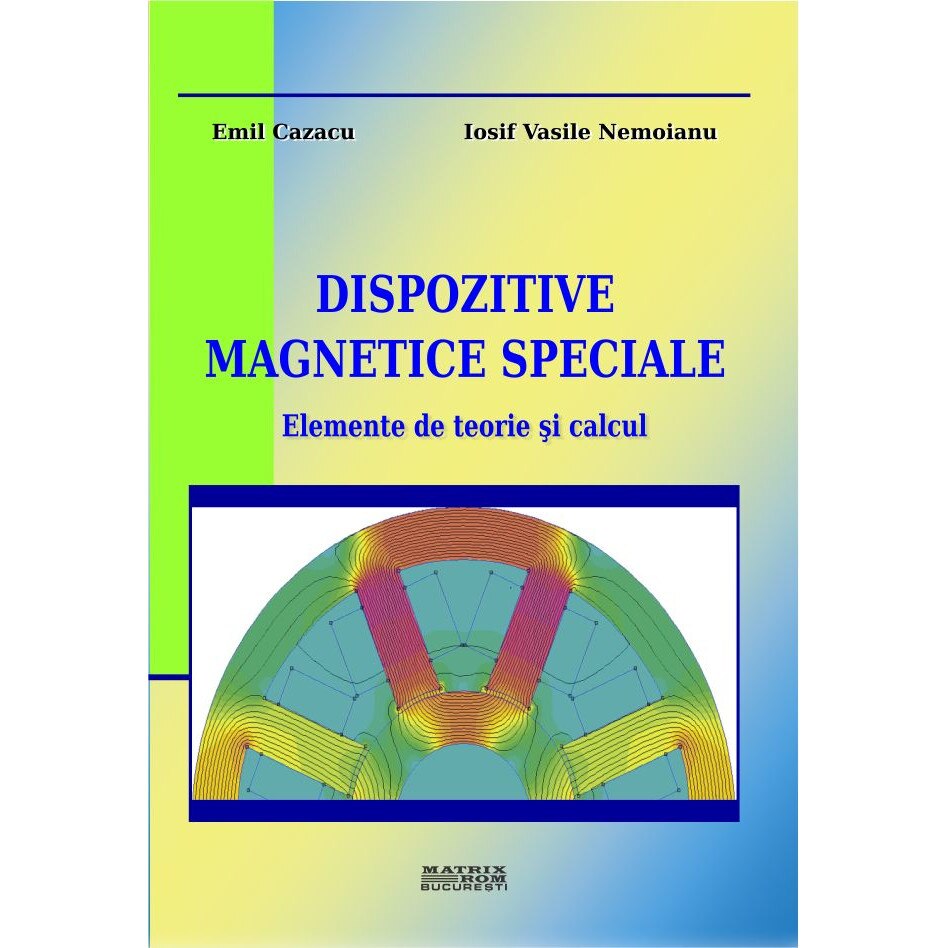 Dispozitive magnetice speciale. Elemente de teorie si calcul, Emil Cazacu, Iosif Vasile Nemoianu