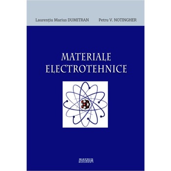 Materiale electrotehnice, Laurentiu Marius Dumitran, Petru V. Notingher Materiale electrotehnice, Laurentiu Marius Dumitran, Petru V. Notingher
