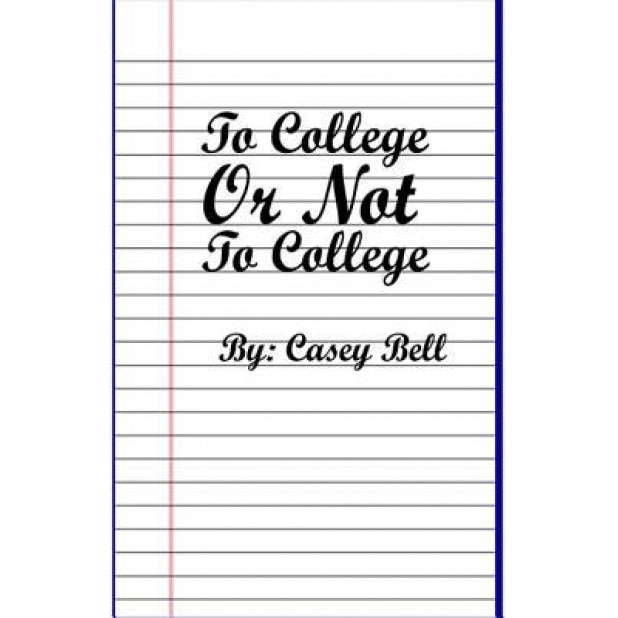 To College or Not to College, Bell S. Casey (Author)