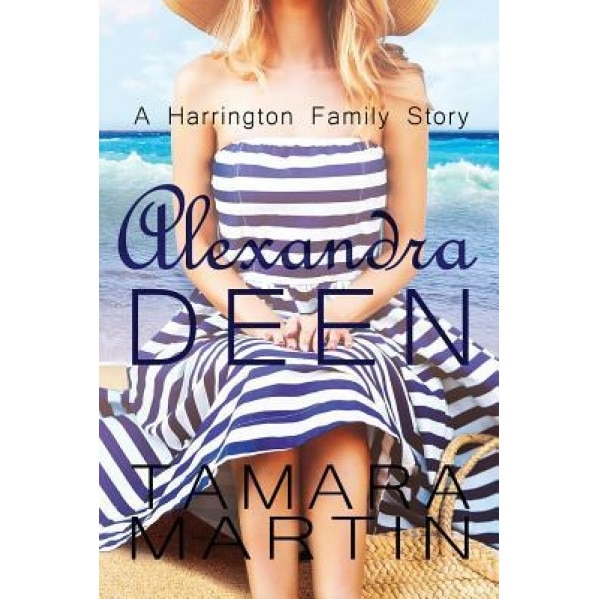 Alexandra Deen: A Harrington Family Story, Tamara Kaye Martin (Author)