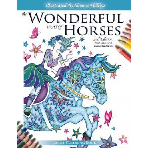 The Wonderful World of Horses - Adult Coloring Book - 2nd Edition: Beautiful Horses to Color - 2nd Edition with Additional and Updated Illustrations, Simone Phillips (Author)