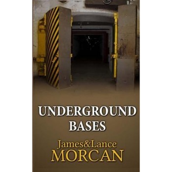 Underground Bases: Subterranean Military Facilities and the Cities Beneath Our Feet - James Morcan (Author) Underground Bases: Subterranean Military Facilities and the Cities Beneath Our Feet - James Morcan (Author)
