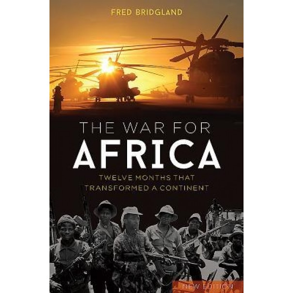 The War for Africa: Twelve Months That Transformed a Continent, Fred Bridgland (Author)