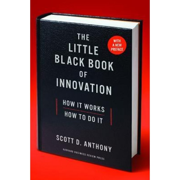 The Little Black Book of Innovation: How It Works, How to Do It - Scott D. Anthony (Author)
