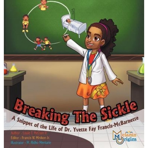 Breaking the Sickle: A Snippet of the Life of Dr. Yvette Fay Francis-McBarnette, Louie T. McClain II (Author)