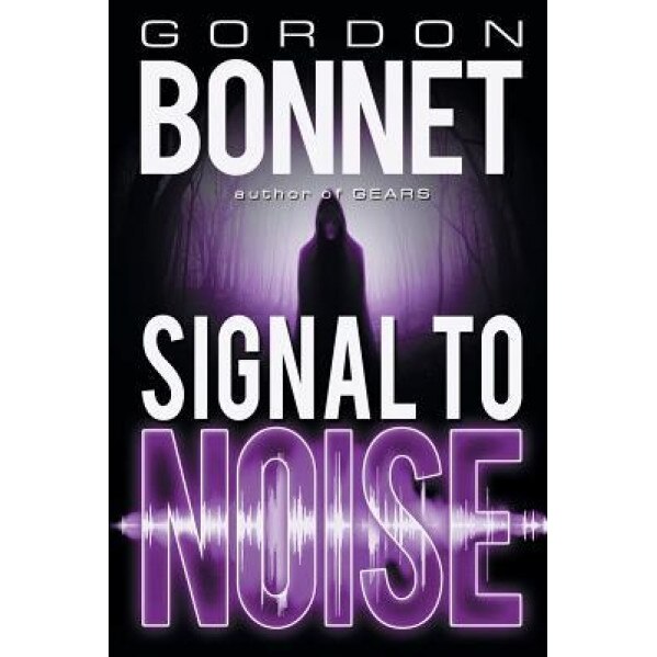 Signal to Noise, Gordon Bonnet (Author)