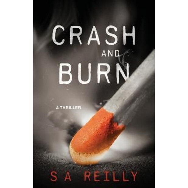 Crash and Burn, S. A. Reilly (Author)