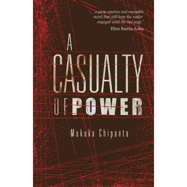 A Casualty of Power, Mukuka Chipanta (Author)