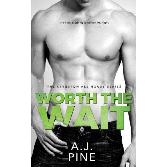 Worth the Wait, A. J. Pine (Author)