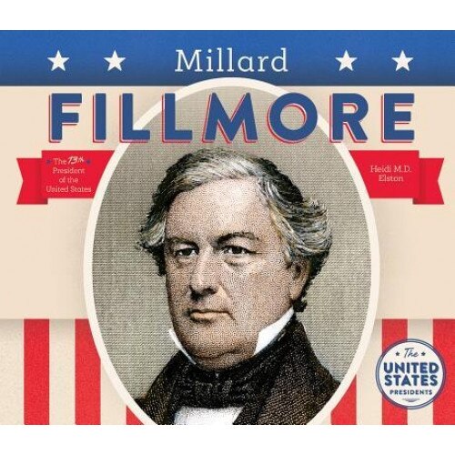 Millard Fillmore, Heidi M. D. Elston (Author)