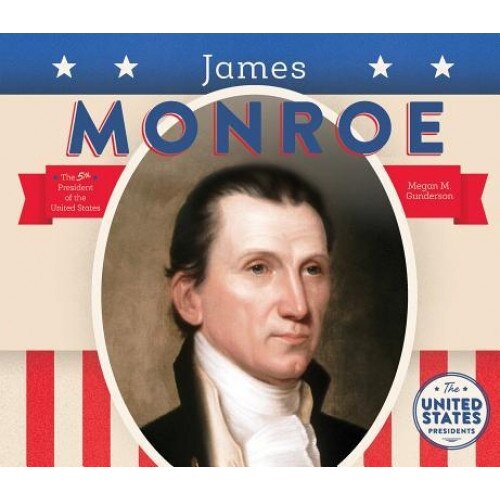 James Monroe, Megan M. Gunderson (Author)
