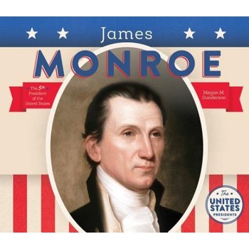 James Monroe, Megan M. Gunderson (Author) James Monroe, Megan M. Gunderson (Author)