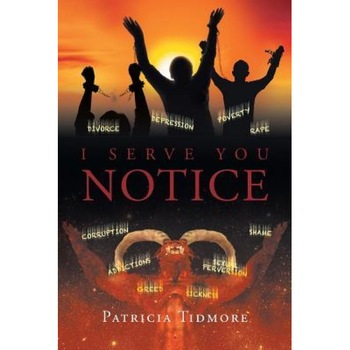 I Serve You Notice, Patricia Tidmore (Author) I Serve You Notice, Patricia Tidmore (Author)