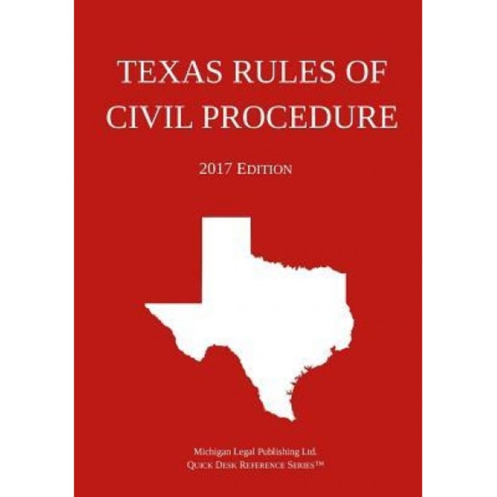Texas Rules of Civil Procedure; 2017 Edition, Michigan Legal Publishing Ltd (Author)