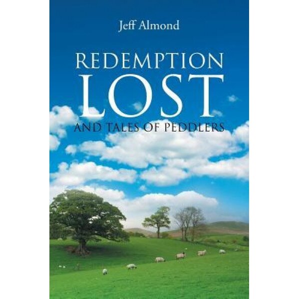 Redemption Lost and Tales of Peddlers, Jeff Almond (Author)