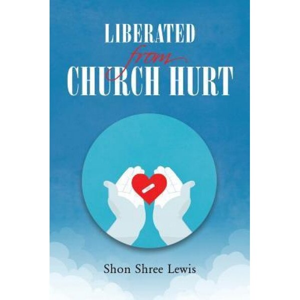 Liberated from Church Hurt, Shon Shree Lewis (Author)