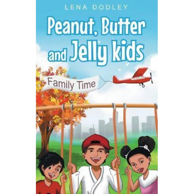 Peanut, Butter and Jelly Kids, Lena Dodley (Author)