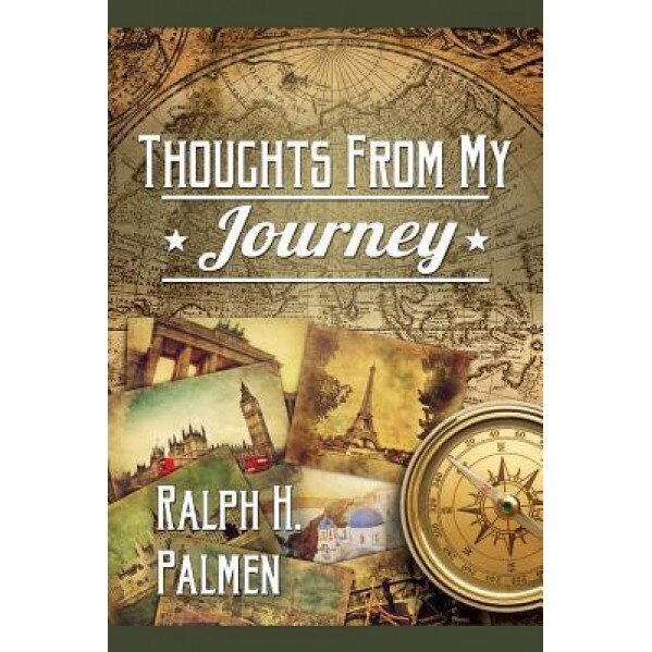 Thoughts from My Journey, Ralph H. Palmen (Author)
