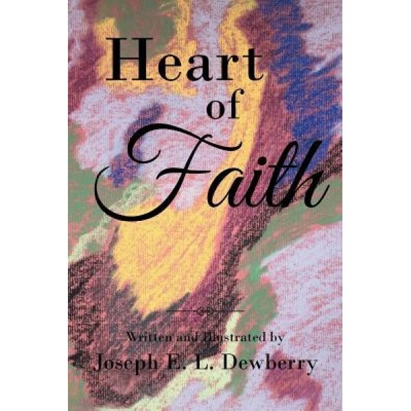 Heart of Faith, Joseph E. L. Dewberry (Author)