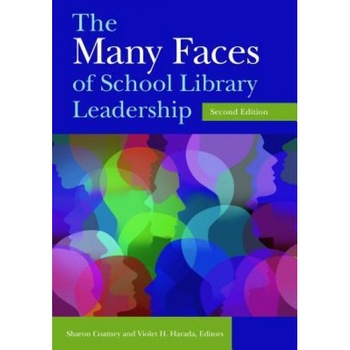 The Many Faces of School Library Leadership, Sharon Coatney (Editor) The Many Faces of School Library Leadership, Sharon Coatney (Editor)