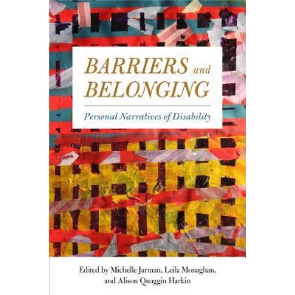 Barriers and Belonging: Personal Narratives of Disability, Michelle Jarman (Editor)