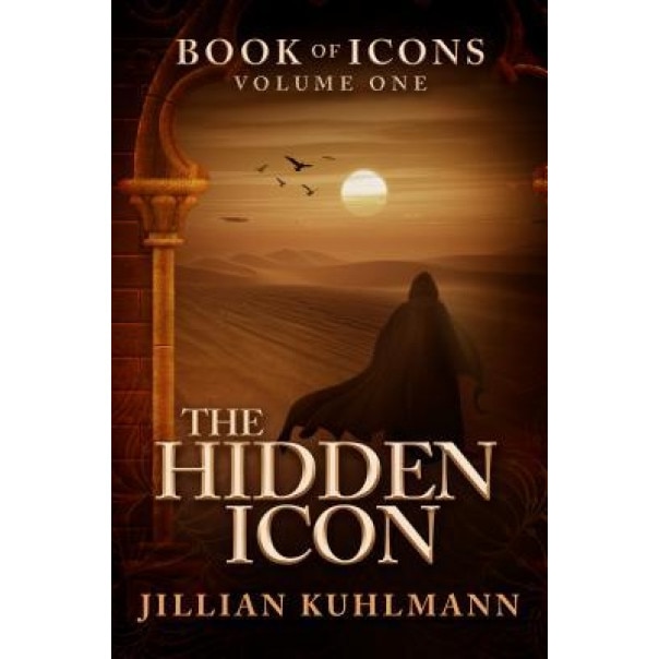 The Hidden Icon: Book of Icons - Volume One, Jillian Kuhlmann (Author)