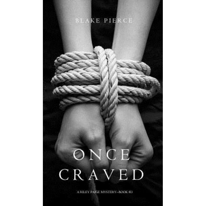 Once Craved (a Riley Paige Mystery--Book #3), Blake Pierce (Author)