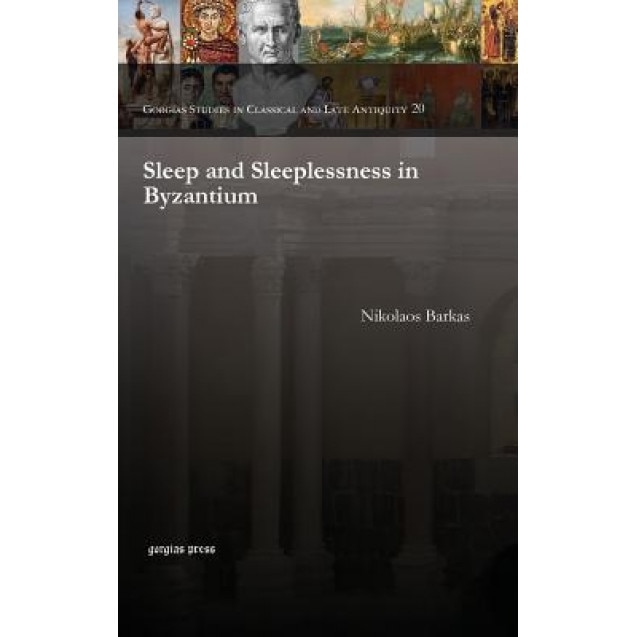 Sleep and Sleeplessness in Byzantium, Nikolaos Barkas (Author)