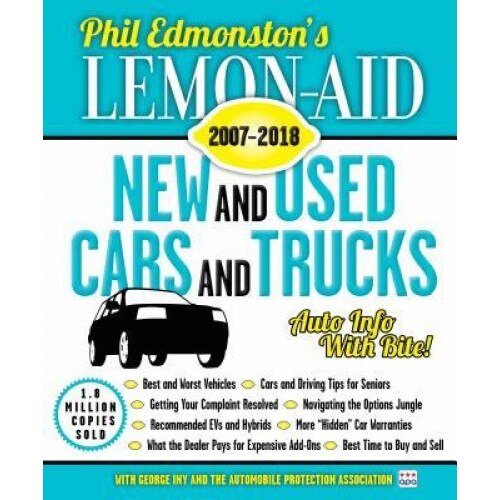Lemon-Aid New and Used Cars and Trucks 2007-2018, Phil Edmonston (Author)