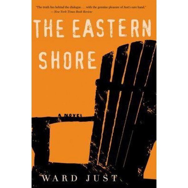 The Eastern Shore, Ward Just (Author)