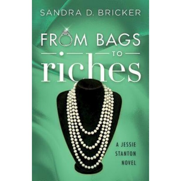From Bags to Riches: A Jessie Stanton Novel - Book 3, Sandra D. Bricker (Author)