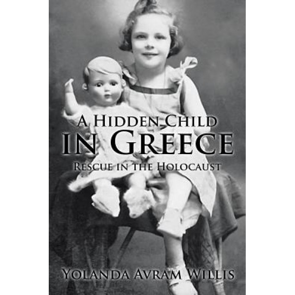 A Hidden Child in Greece: Rescue in the Holocaust, Yolanda a. Willis (Author)